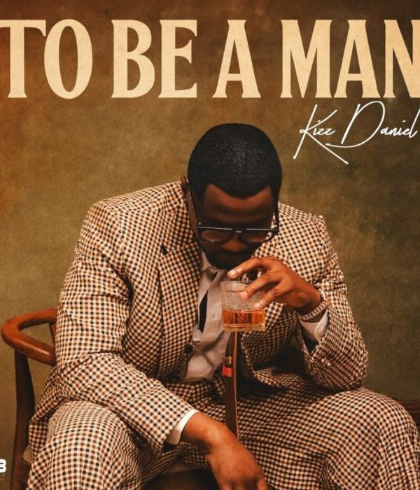 Kizz Daniel – To be a man