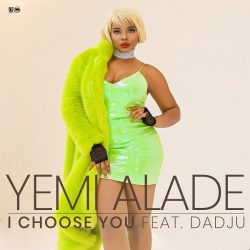 Yemi Alade- I Choose You